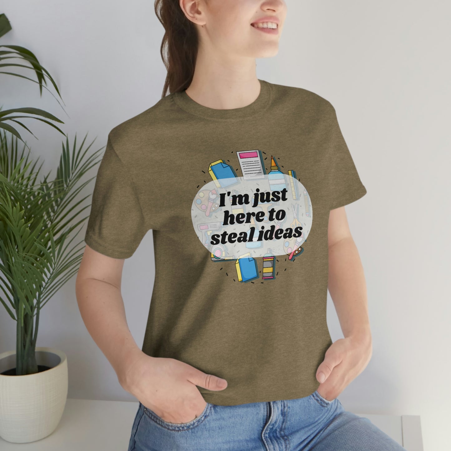 Im just here to steal ideas, funny craft fair shirt, shirt for crafters, multiple colors available!