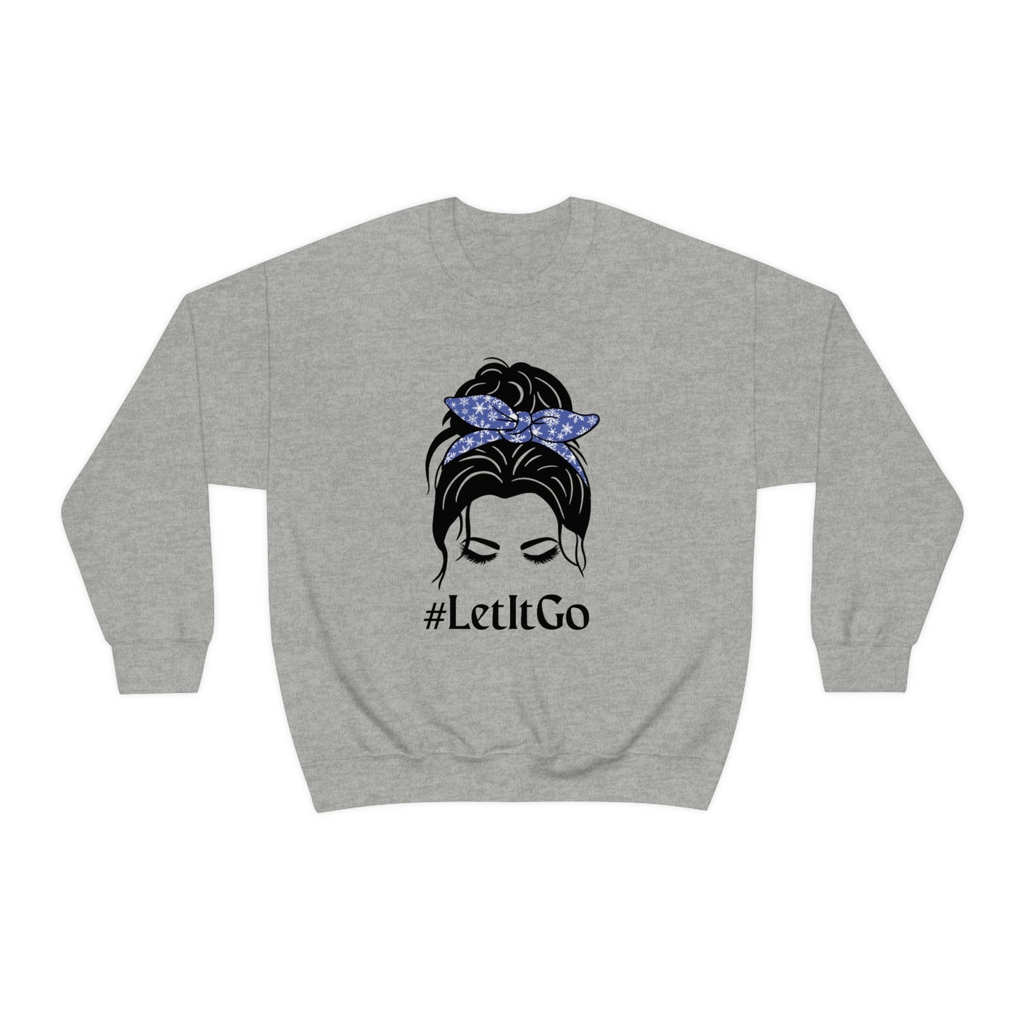 Let it Go Messy Bun Sweatshirt, Crewneck for Women, #letitgo, Messy Bun Mom Shirt, Sweater for Women, Frozen
