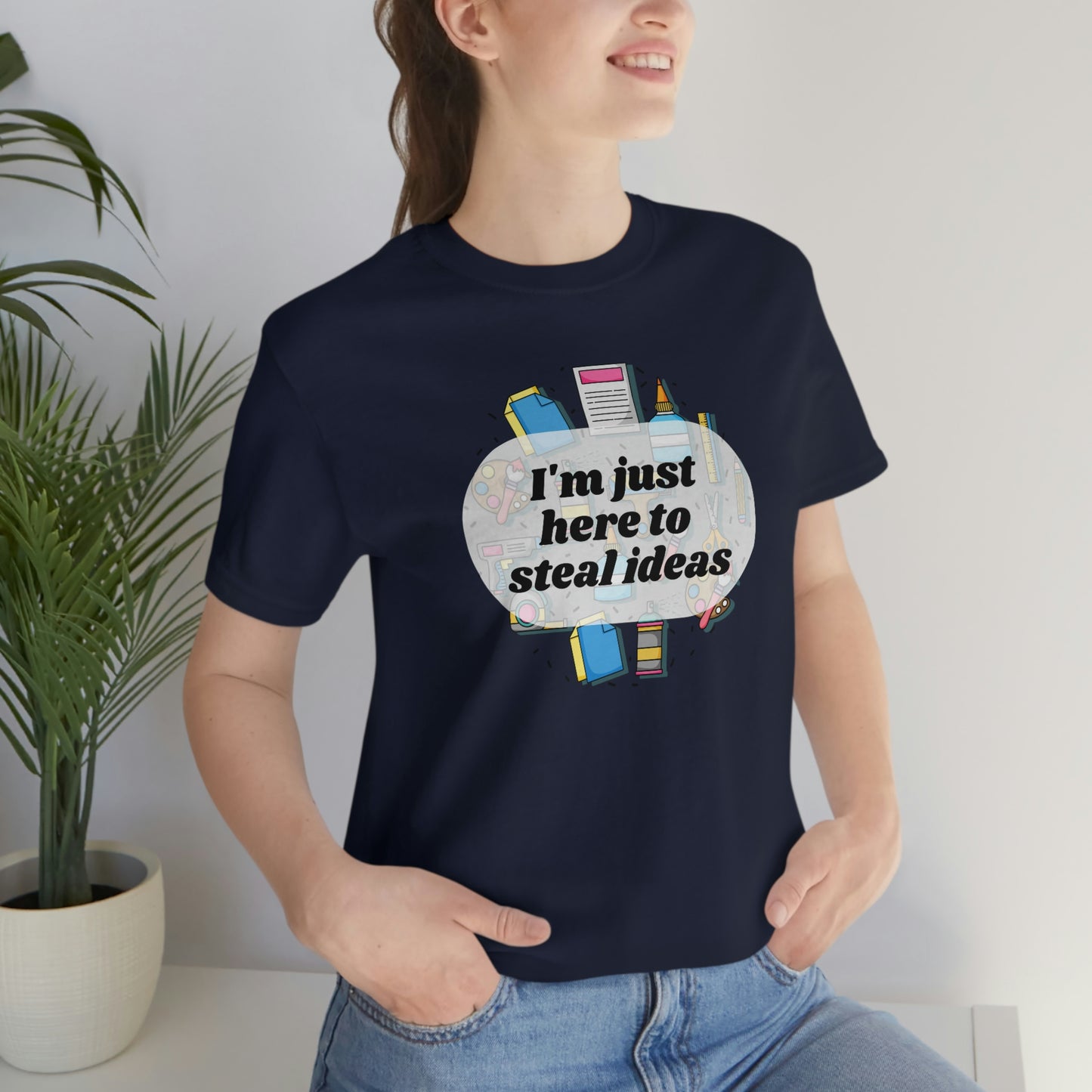 Im just here to steal ideas, funny craft fair shirt, shirt for crafters, multiple colors available!