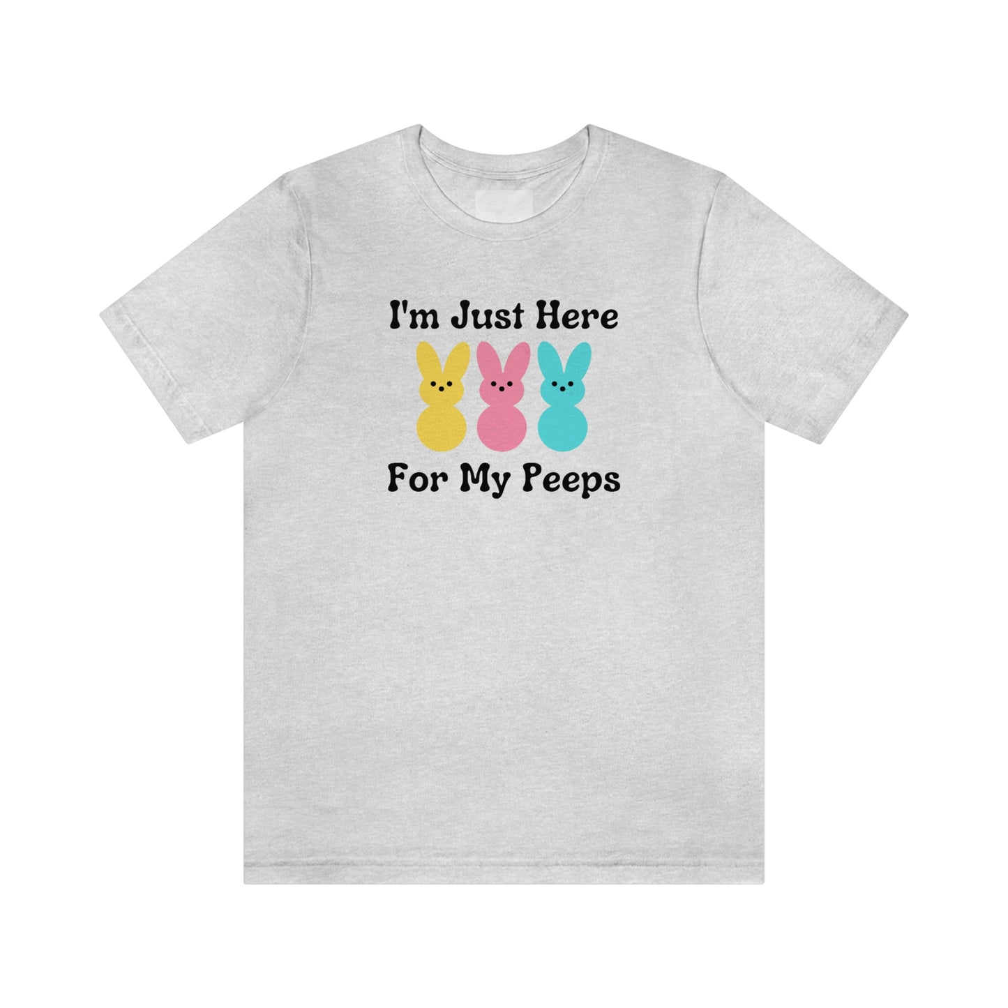 Im Just Here for my Peeps Easter Shirt Unisex Jersey Short Sleeve Tee