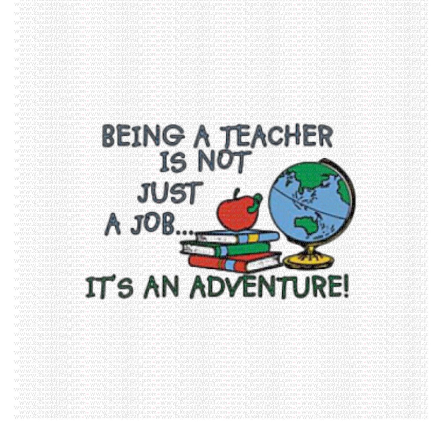 Being a teacher is not just a job it’s an adventure Print Design - Ready to Press - Ready to Ship Screen Print - Teacher Screen Prints