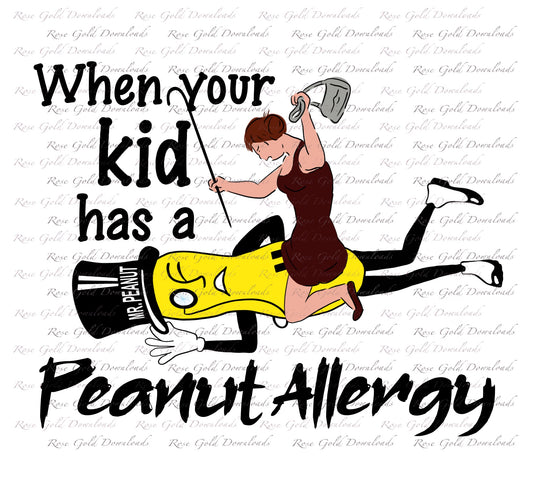 When Your Kid Has a Peanut Allergy PNG Digital Download, Peanut Allergy Awareness Instant Download