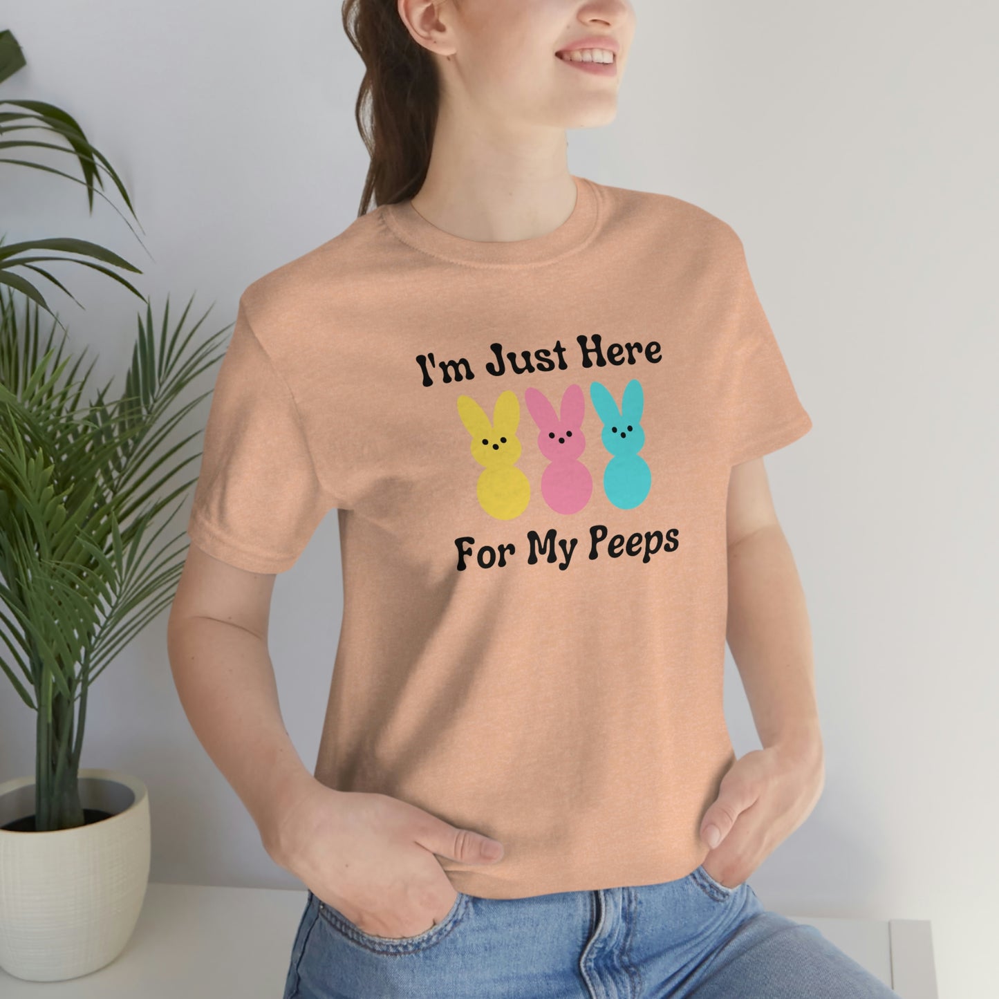 Im Just Here for my Peeps Easter Shirt Unisex Jersey Short Sleeve Tee