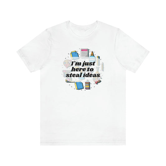 Im just here to steal ideas, funny craft fair shirt, shirt for crafters, multiple colors available!