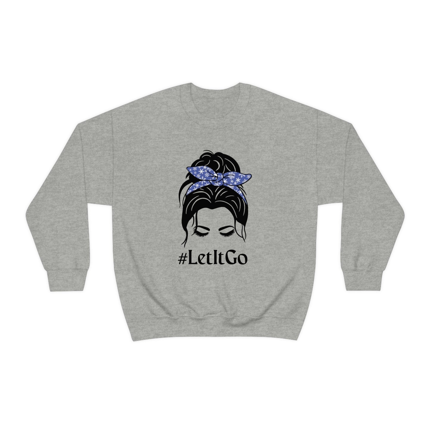 Let it Go Messy Bun Sweatshirt, Crewneck for Women, #letitgo, Messy Bun Mom Shirt, Sweater for Women, Frozen