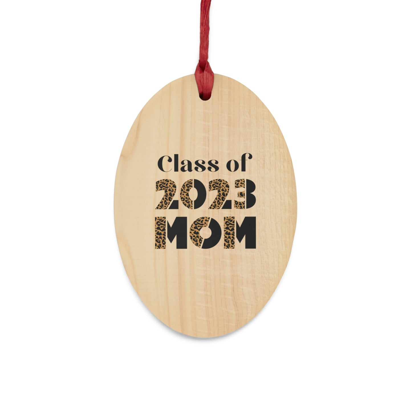 Class of 2023 Mom | Gift for Mom of Graduate Wooden Ornaments