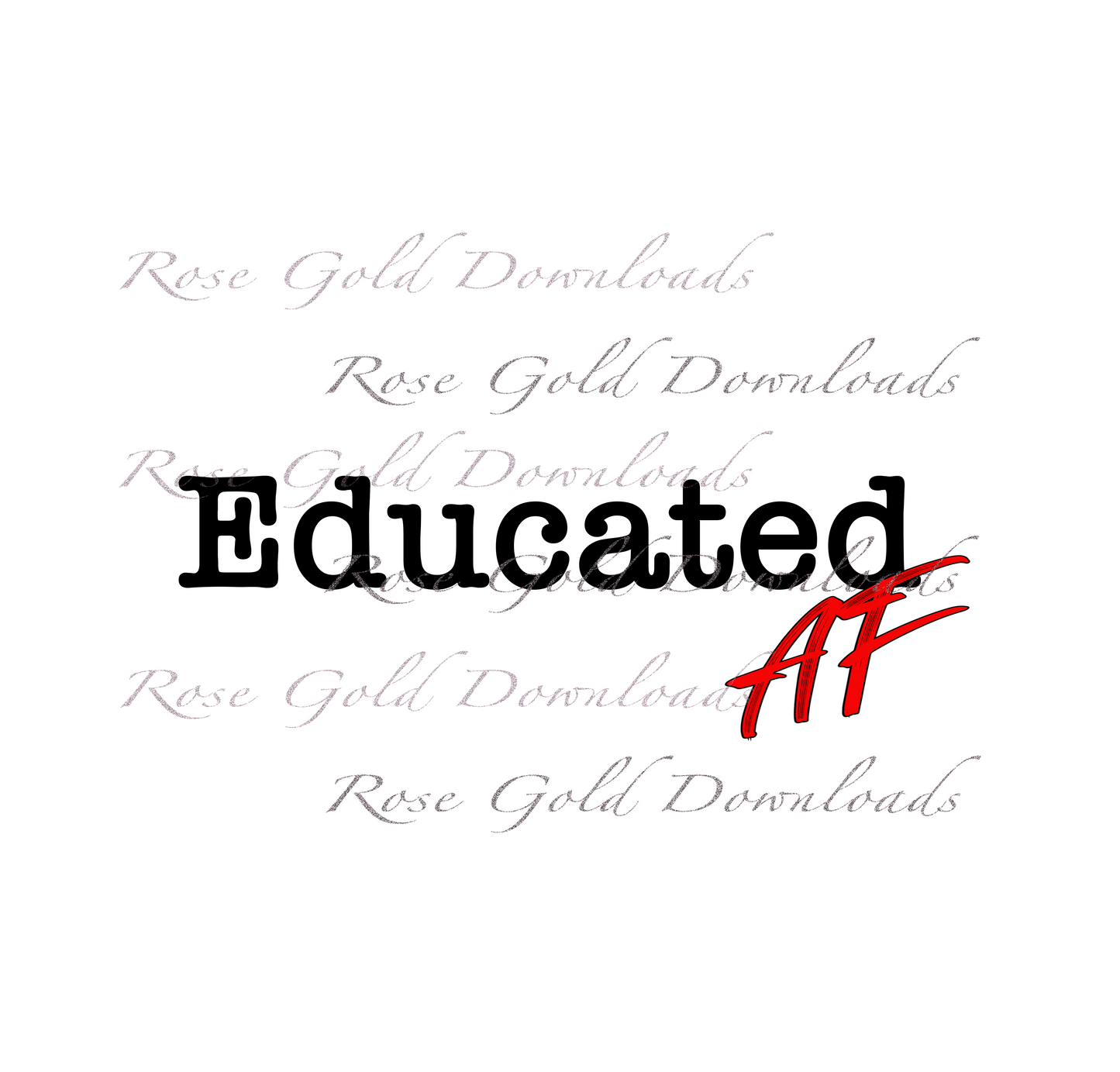 Educated AF Digital Download - PNG File, Instant Download, Graduation, Graduation Design