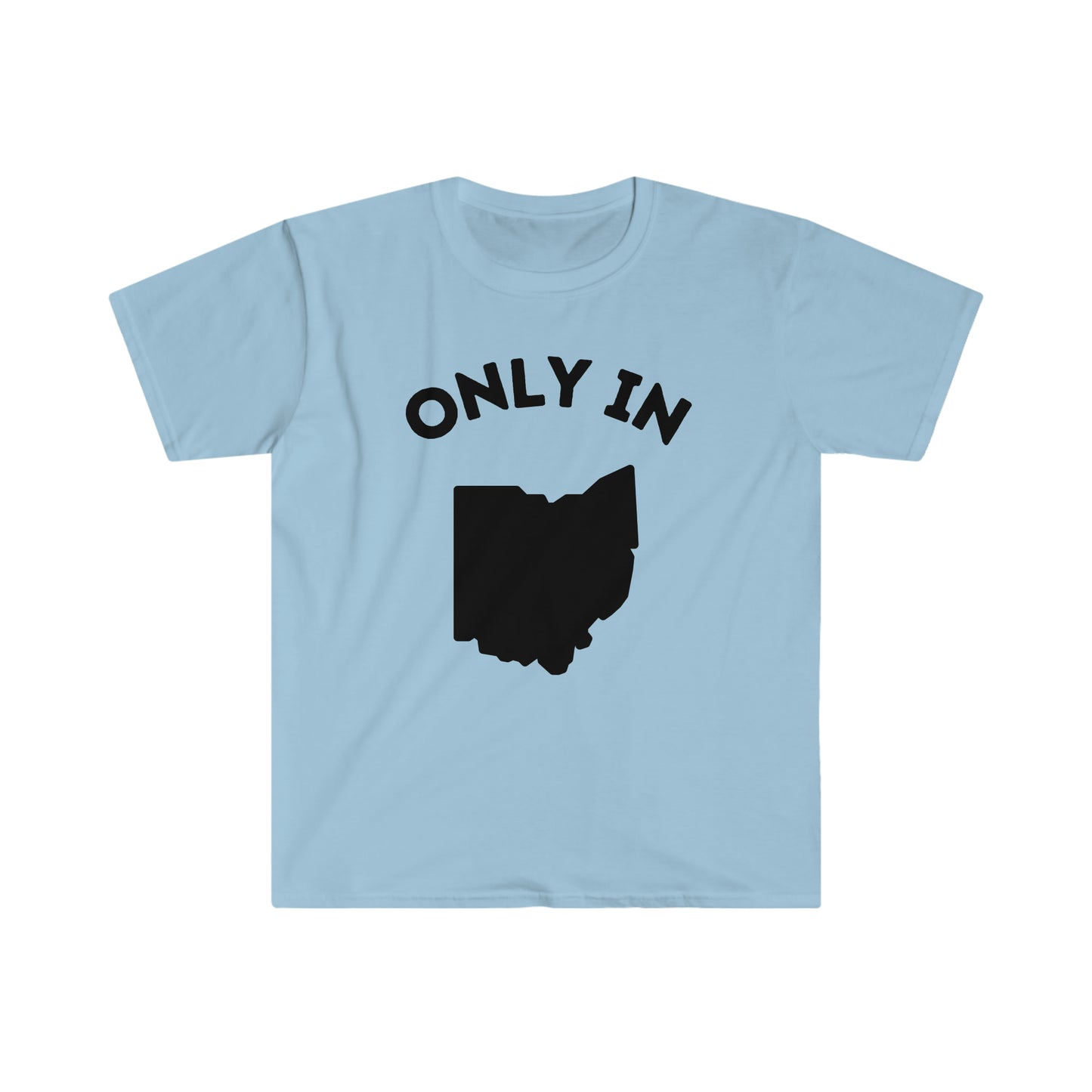 Only in Ohio T-Shirt, TikTok trend shirt, State of Ohio Shirt