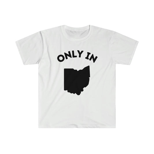 Only in Ohio T-Shirt, TikTok trend shirt, State of Ohio Shirt