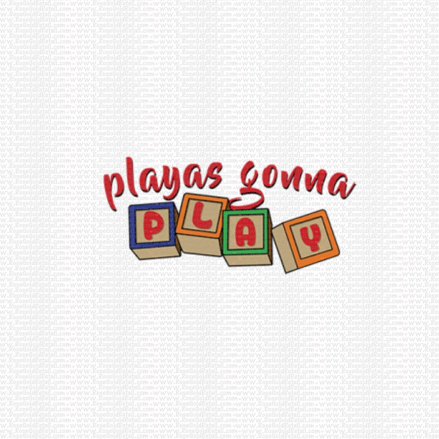 Playas Gonna Play - Baby Screen Print, Funny Screen Print for Kids, Heat Transfer for Baby, Shirt Designs for Toddlers